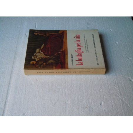 Magri La battaglia per la vita Società editrice internazionale 1957