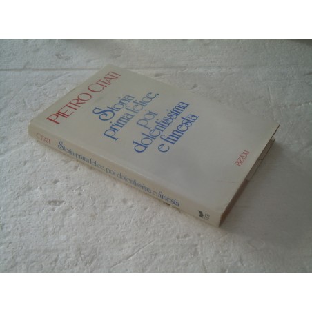 Pietro Citati Storia prima felice poi dolentissima e funesta Rizzoli 1989