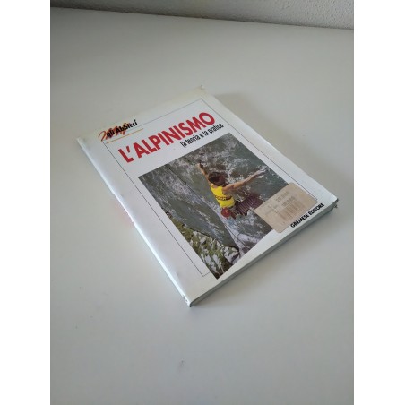 L' Alpinismo la teoria e la pratica gli abbici manuale Gremesse editore 1996