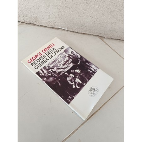George Orwell Ricordi della guerra di Spagna Datanews 2005