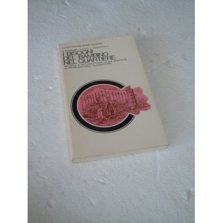Ferraro Orio Tarantola I bisogni del bambino nel quartiere Il puntoemme/emme edizioni 1976