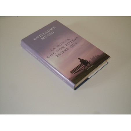 Guillaume Musso La donna che non poteva essere qui Mondadori 2006