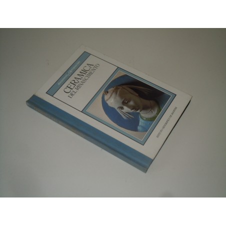 Ceramica del rinascimento documenti d' antiquariato De Agostini 1986