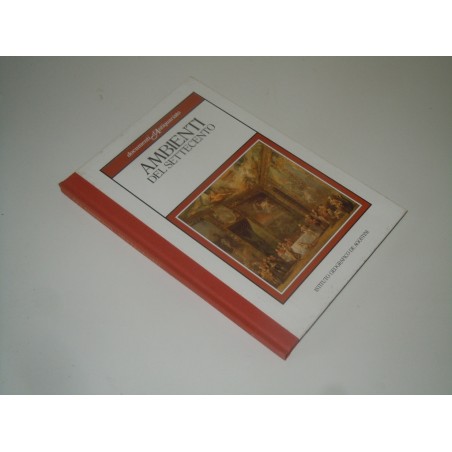 Ambienti del settecento documenti d' antiquariato De Agostini 1985
