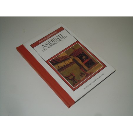 Ambienti del rinascimento documenti d' antiquariato De Agostini 1986