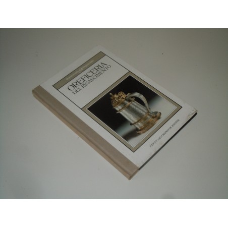 Oreficeria del rinascimento documenti d' antiquariato De Agostini 1986