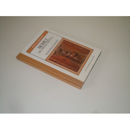 Il mobile del rinascimento altri paesi europei documenti d' antiquariato De Agostini 1986