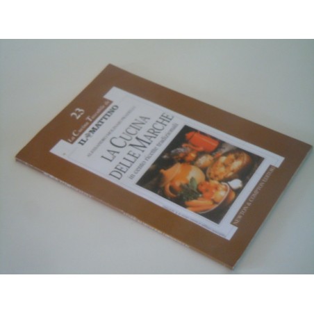 La cucine delle Marche in cento ricette la cucina tascabile de il Mattino