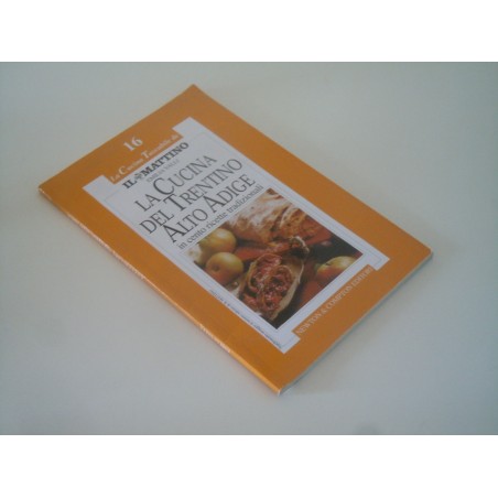 La cucina del Trentino Alto Adige  in cento ricette la cucina tascabile de il Mattino