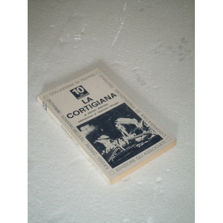 Aretino La cortigiana Collezioni di teatro editore Gli Associati 1976